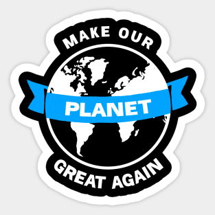 Make our planet great again Sticker